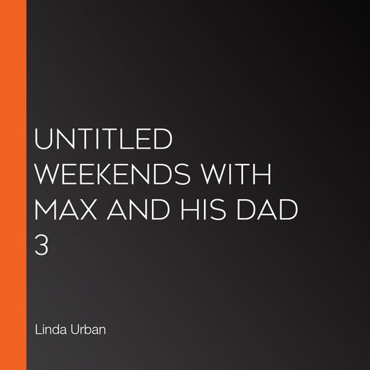 Untitled Weekends with Max and His Dad 3