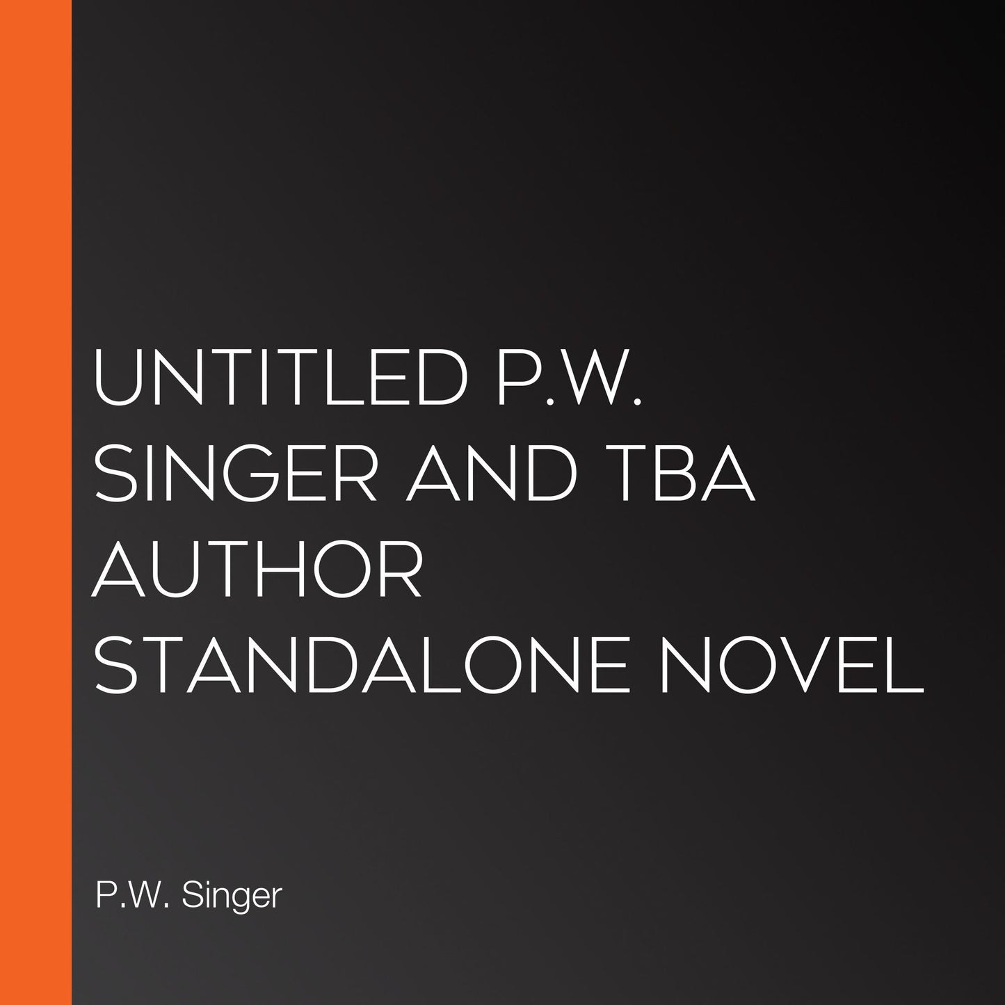 Untitled P.W. Singer and TBA Author Standalone Novel