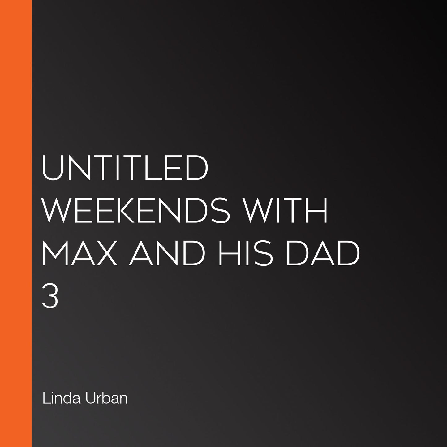 Untitled Weekends with Max and His Dad 3