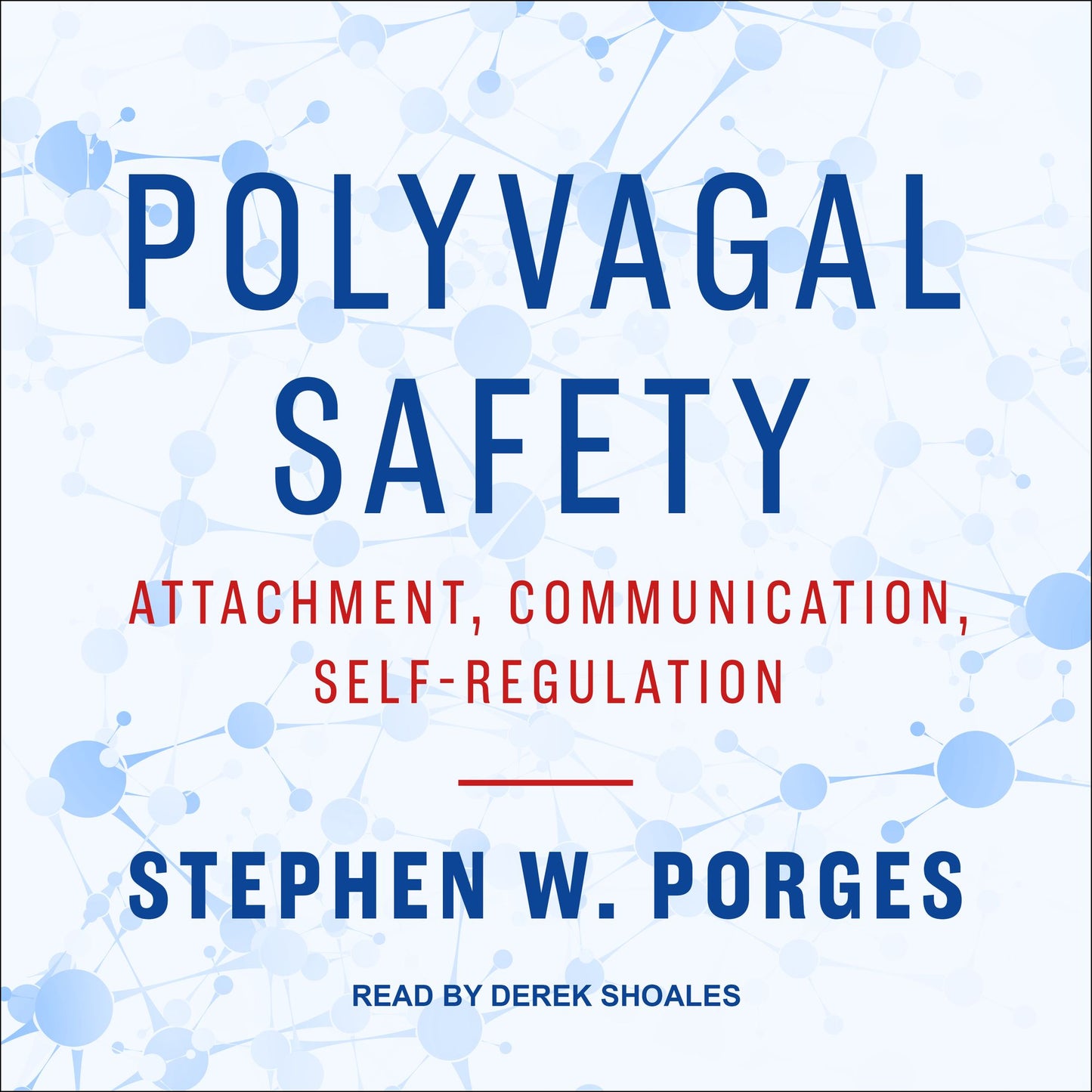 Polyvagal Safety: Attachment, Communication, Self-Regulation