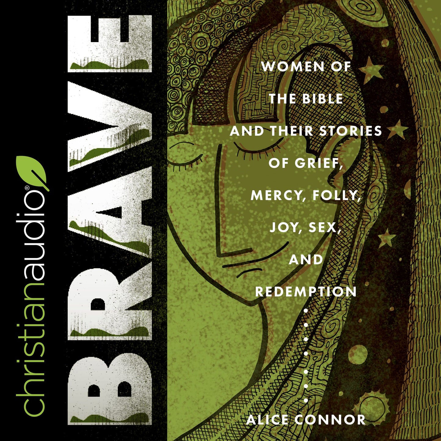 Brave: Women of the Bible and Their Stories of Grief, Mercy, Folly, Joy, Sex, and Redemption