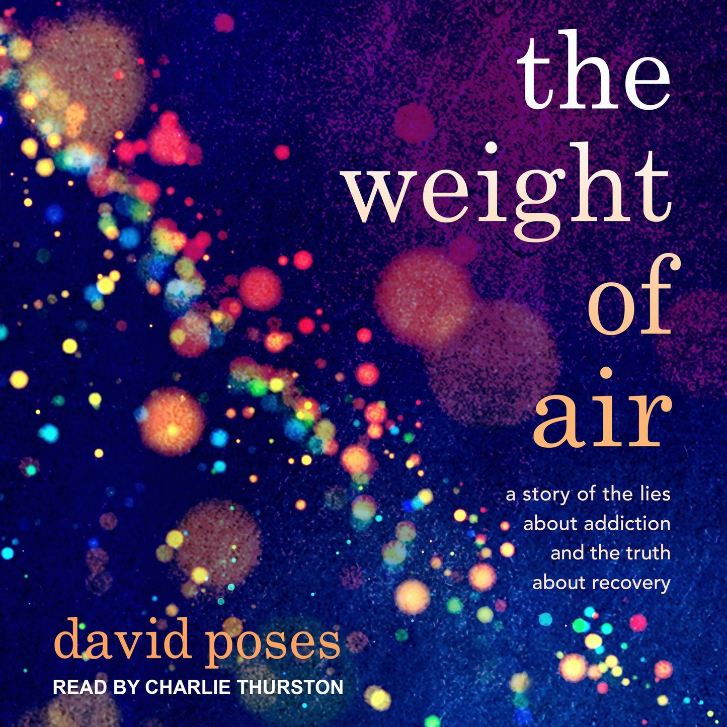 The Weight of Air: A Story of the Lies About Addiction and the Truth About Recovery