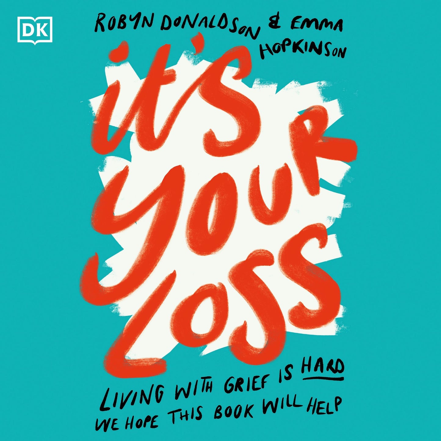 It's Your Loss : Living With Grief Is Hard. We Hope This Book Will Help.