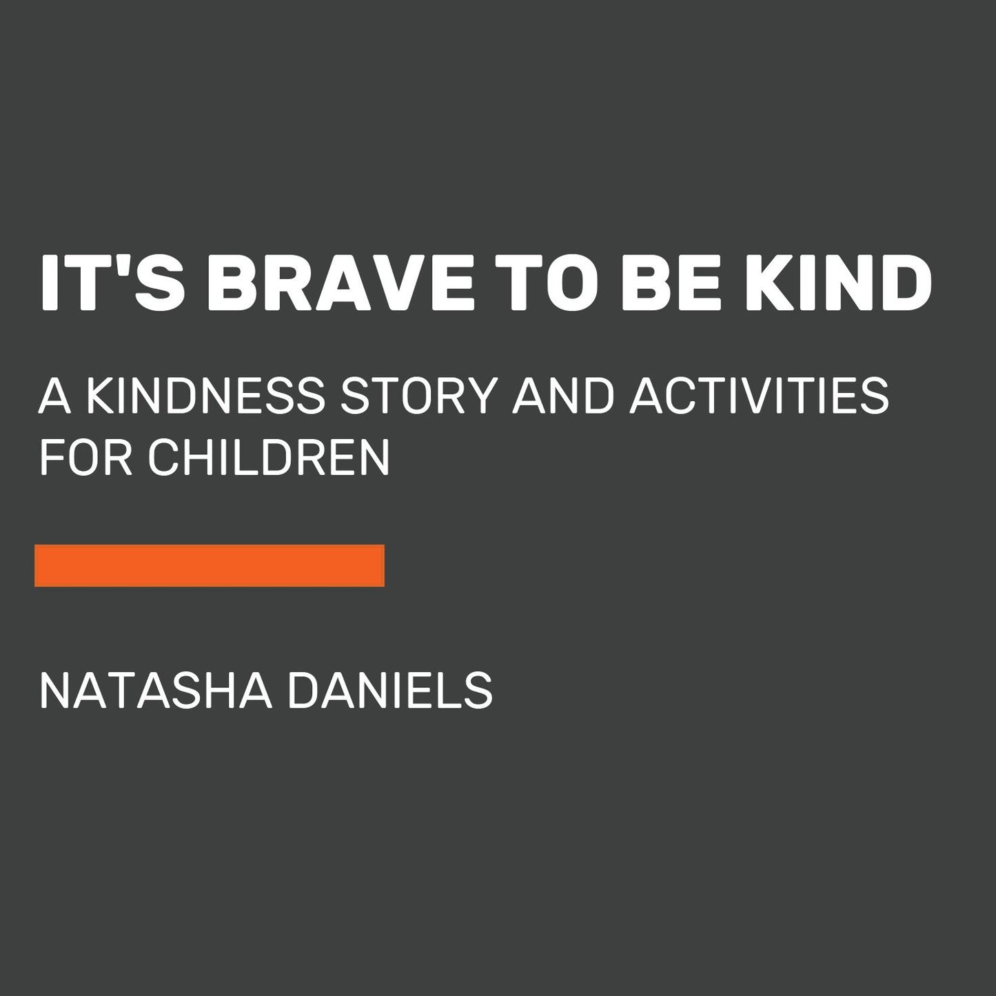 It's Brave to Be Kind: A Kindness Story and Activities for Children
