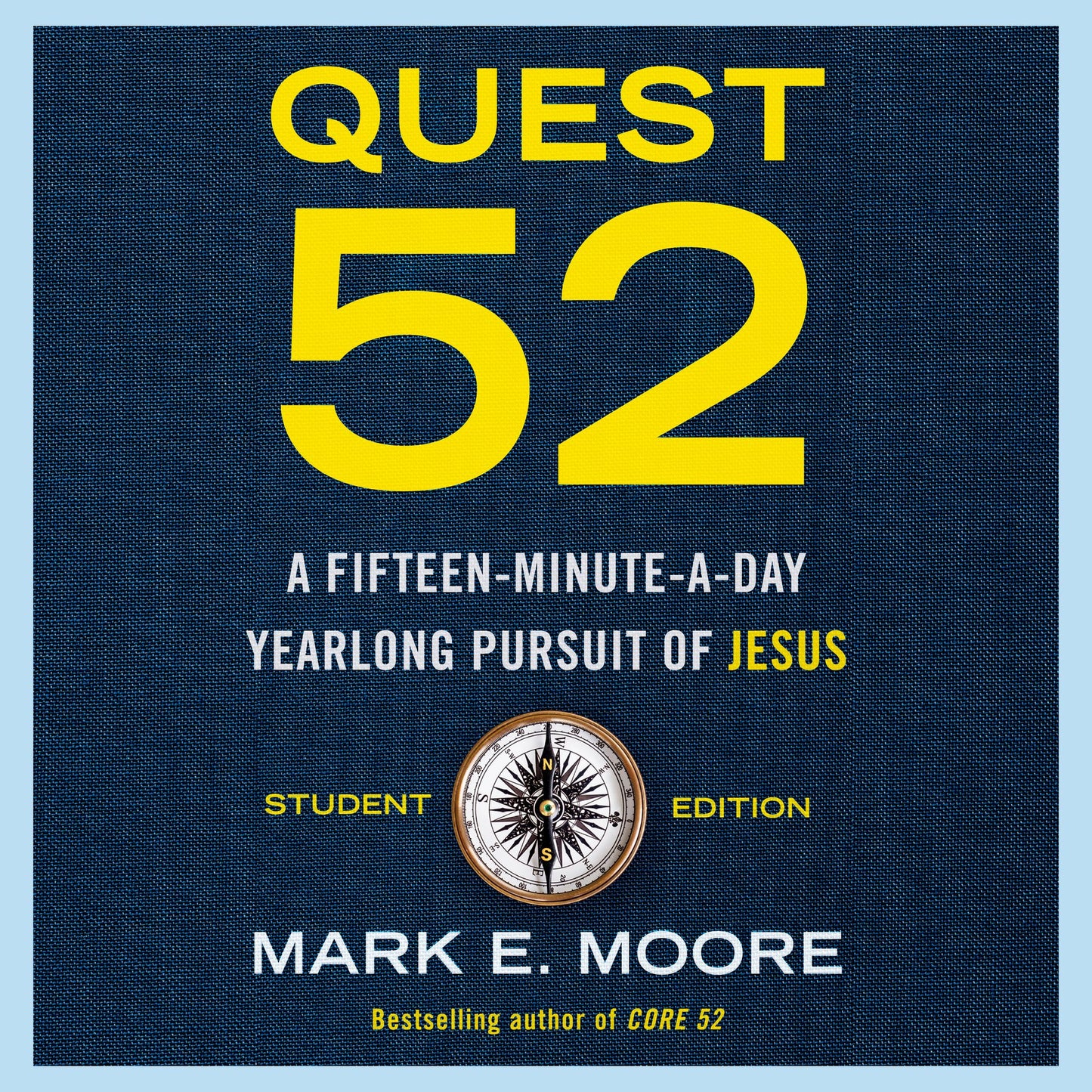 Quest 52 Student Edition: A Fifteen-Minute-a-Day Yearlong Pursuit of Jesus