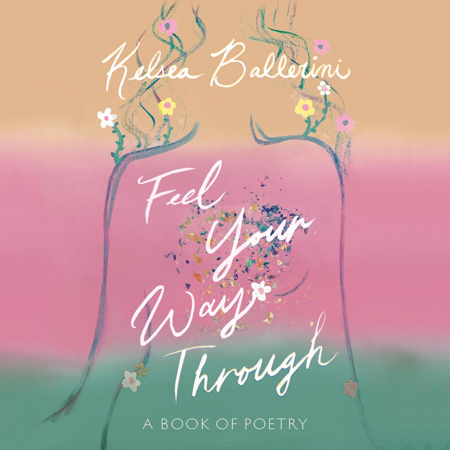 Feel Your Way Through: A Book of Poetry
