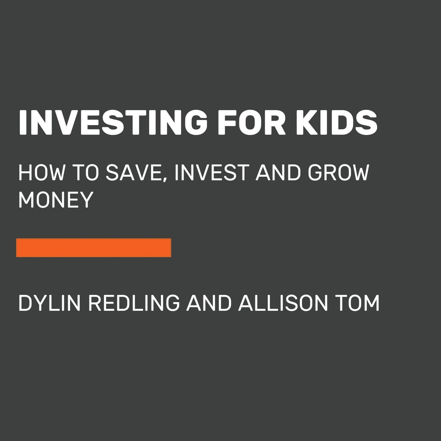 Investing for Kids: How to Save, Invest and Grow Money