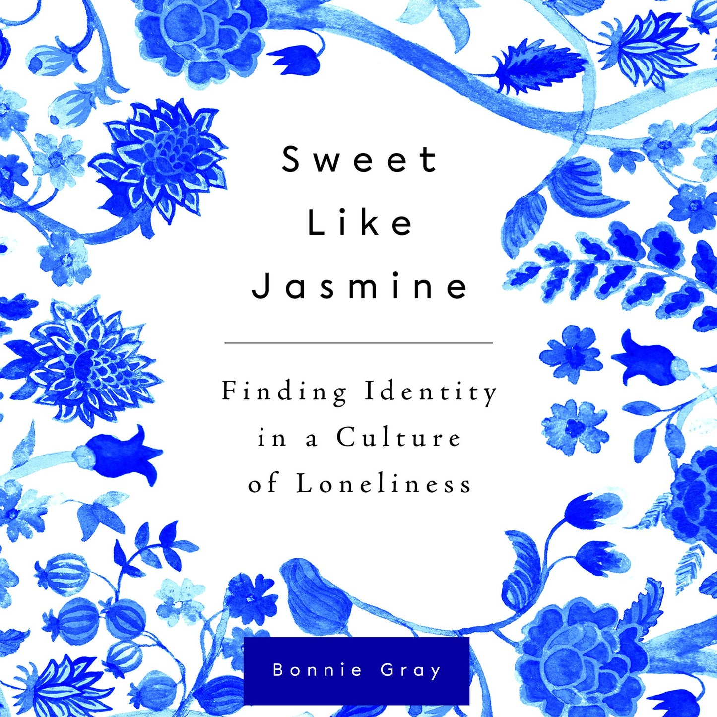 Sweet Like Jasmine : Finding Identity in a Culture of Loneliness