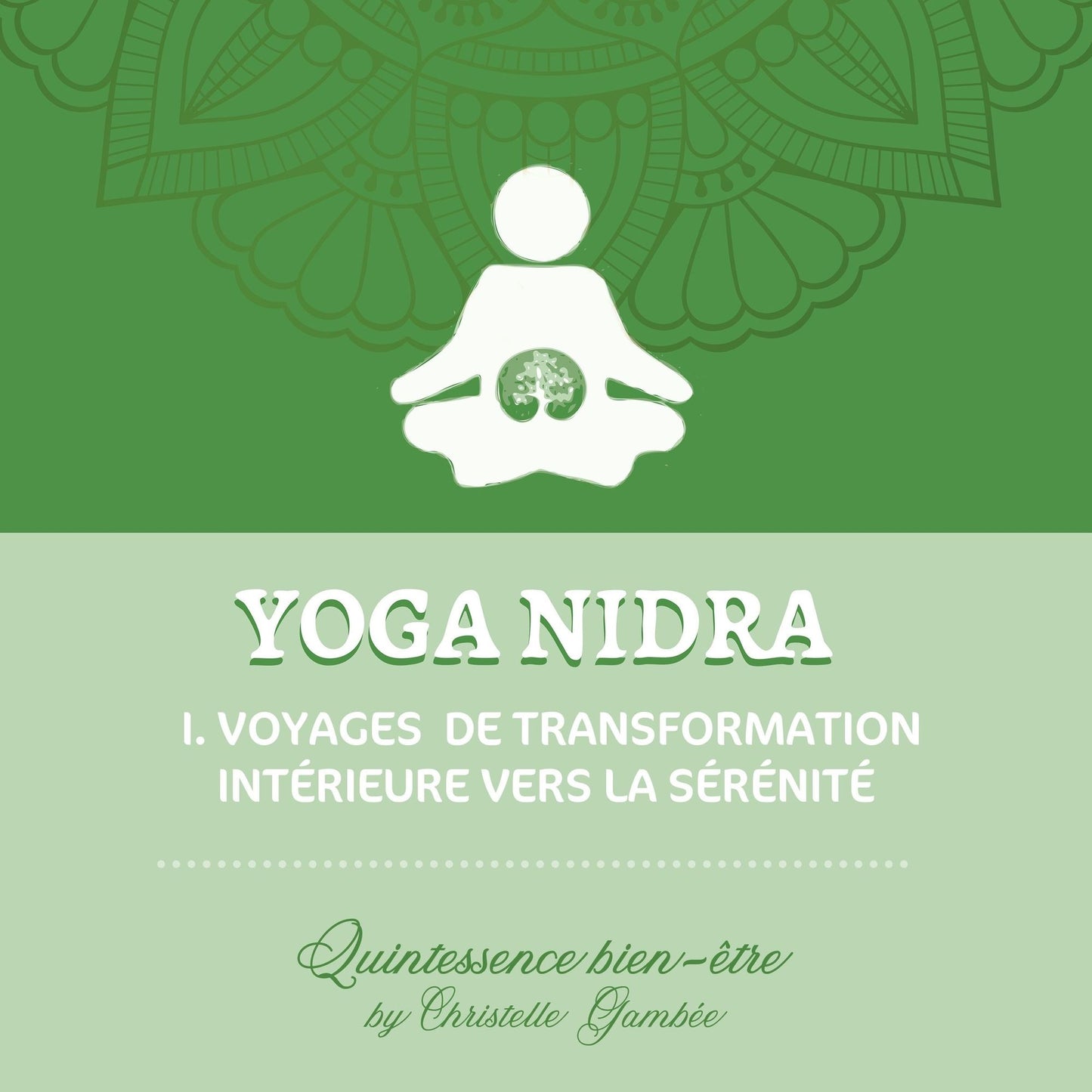 Yoga Nidra : I. Voyage vers la paix intérieure