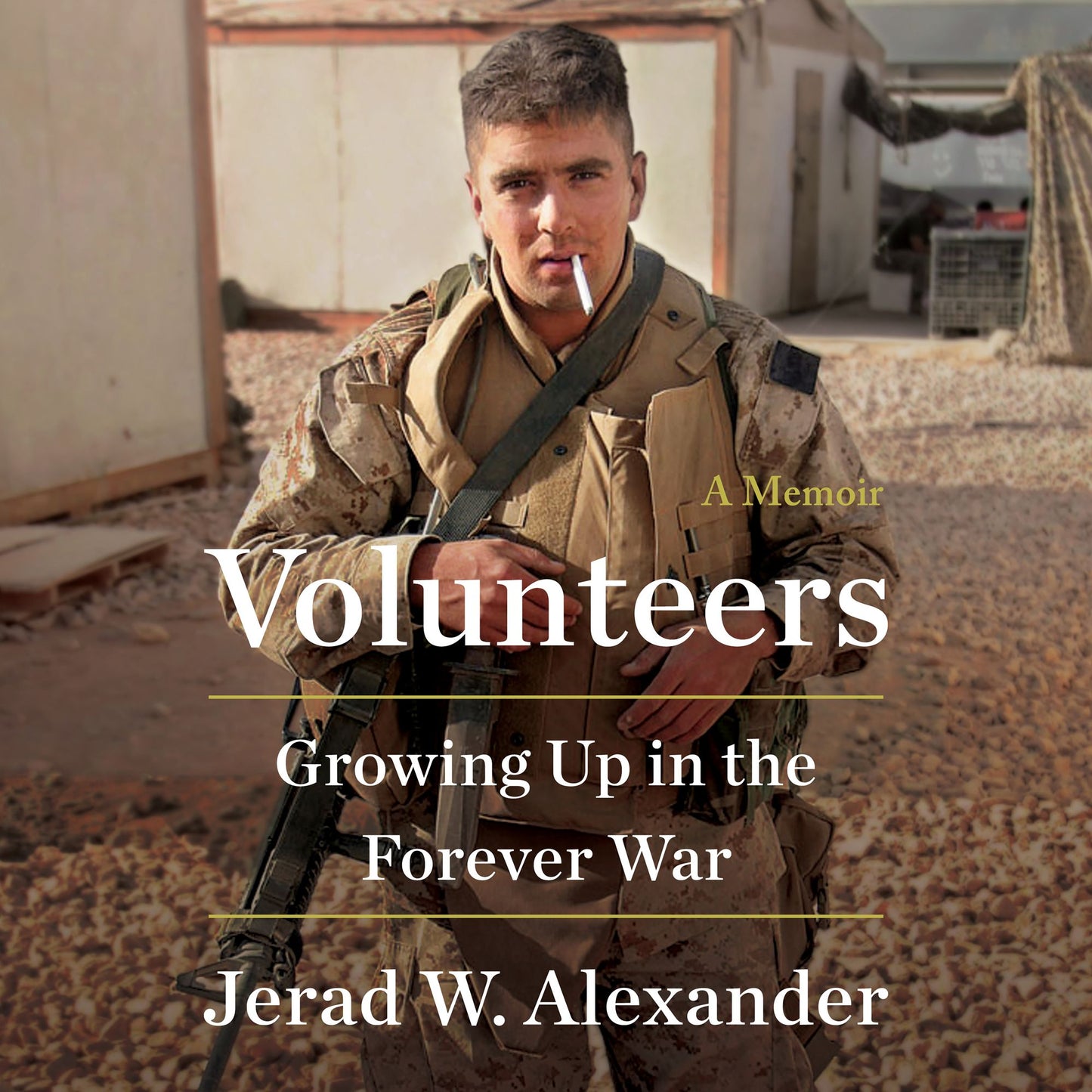 Volunteers : Growing Up in the Forever War