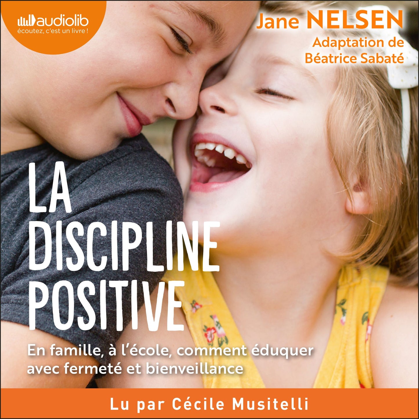 La Discipline positive : En famille et à l'école, comment éduquer avec fermeté et bienveillance