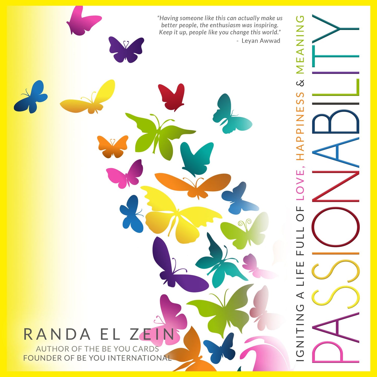 Passionability: Igniting a Life Full of Love, Happiness & Meaning