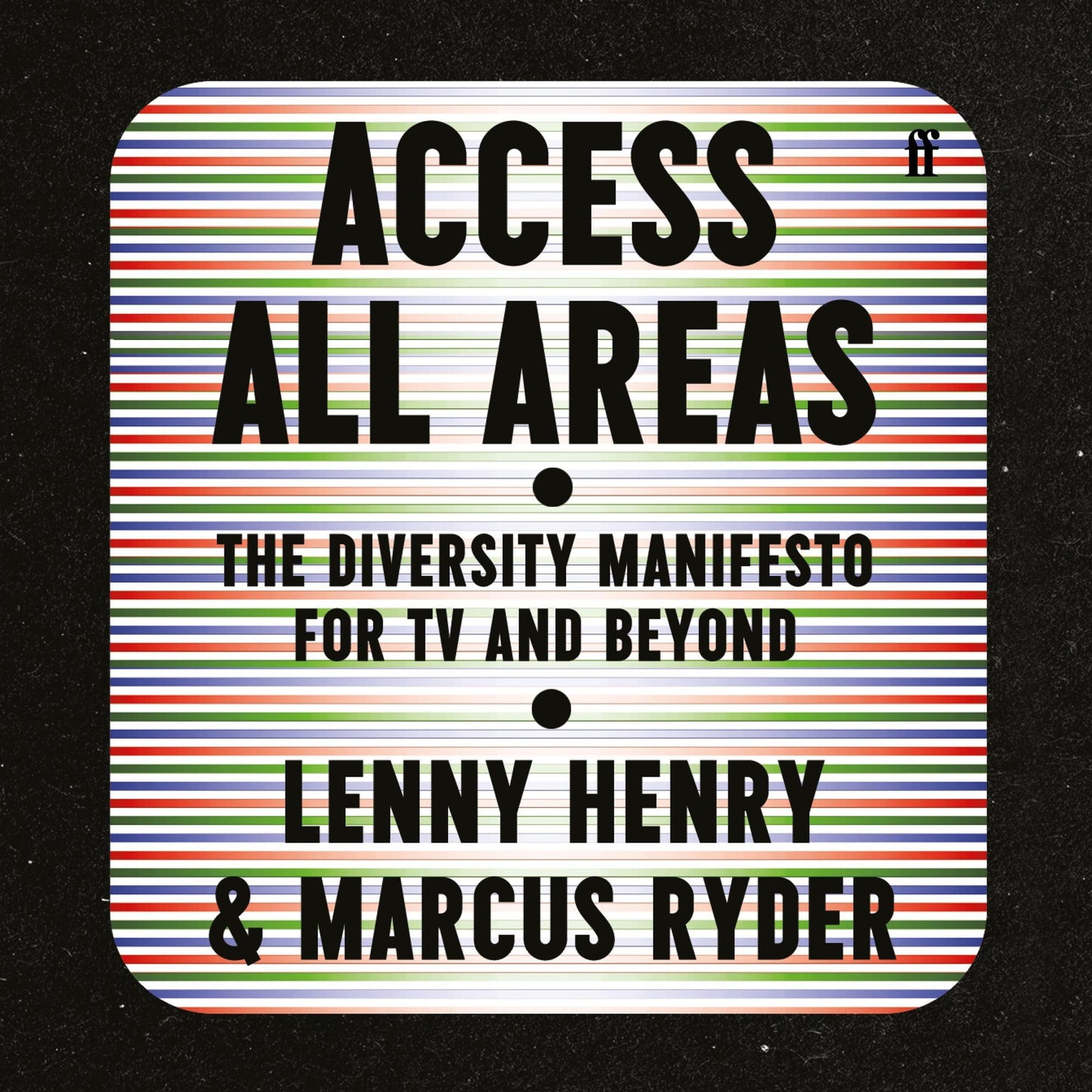 Access All Areas : The Diversity Manifesto for TV and Beyond