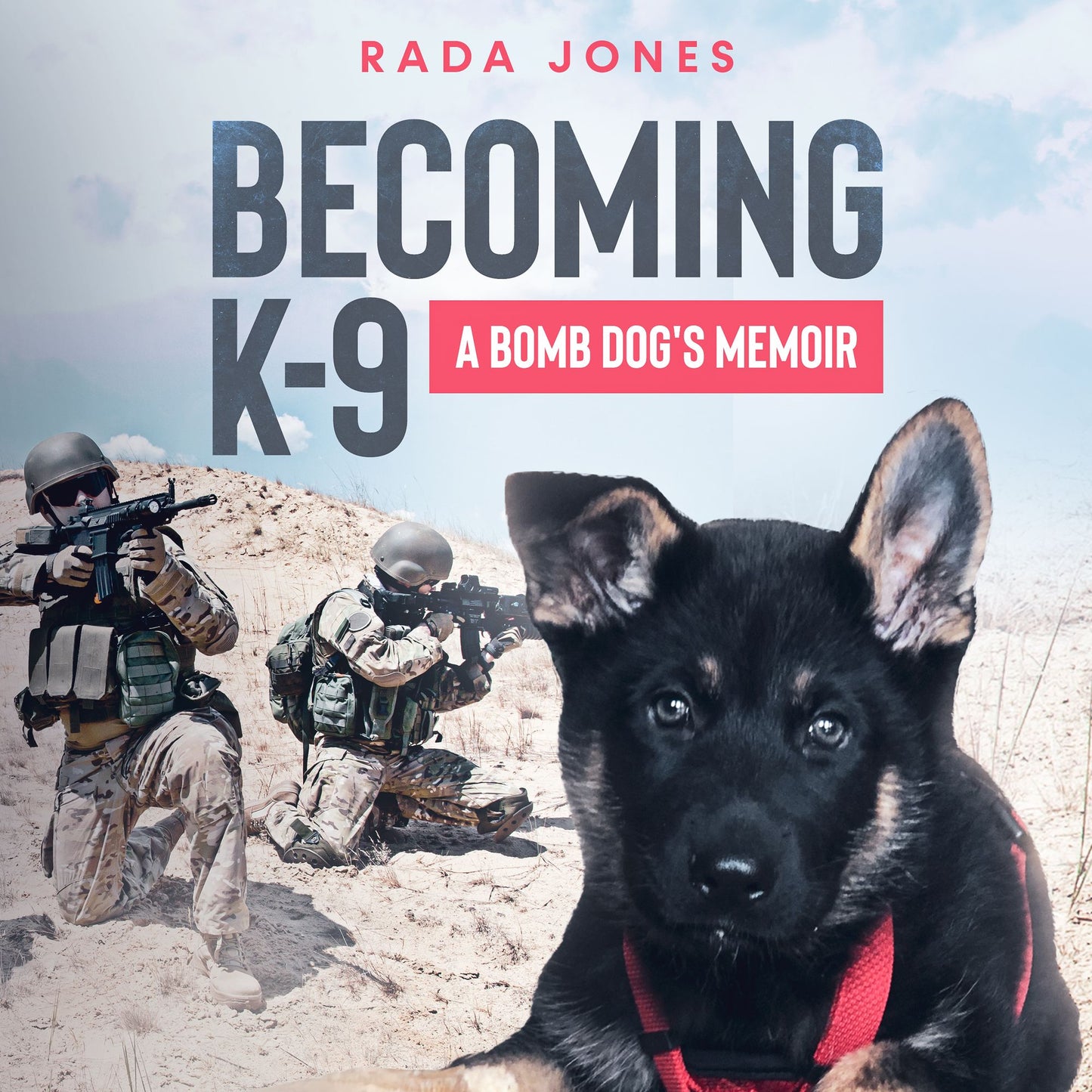 BECOMING K-9: A bomb dog's memoir