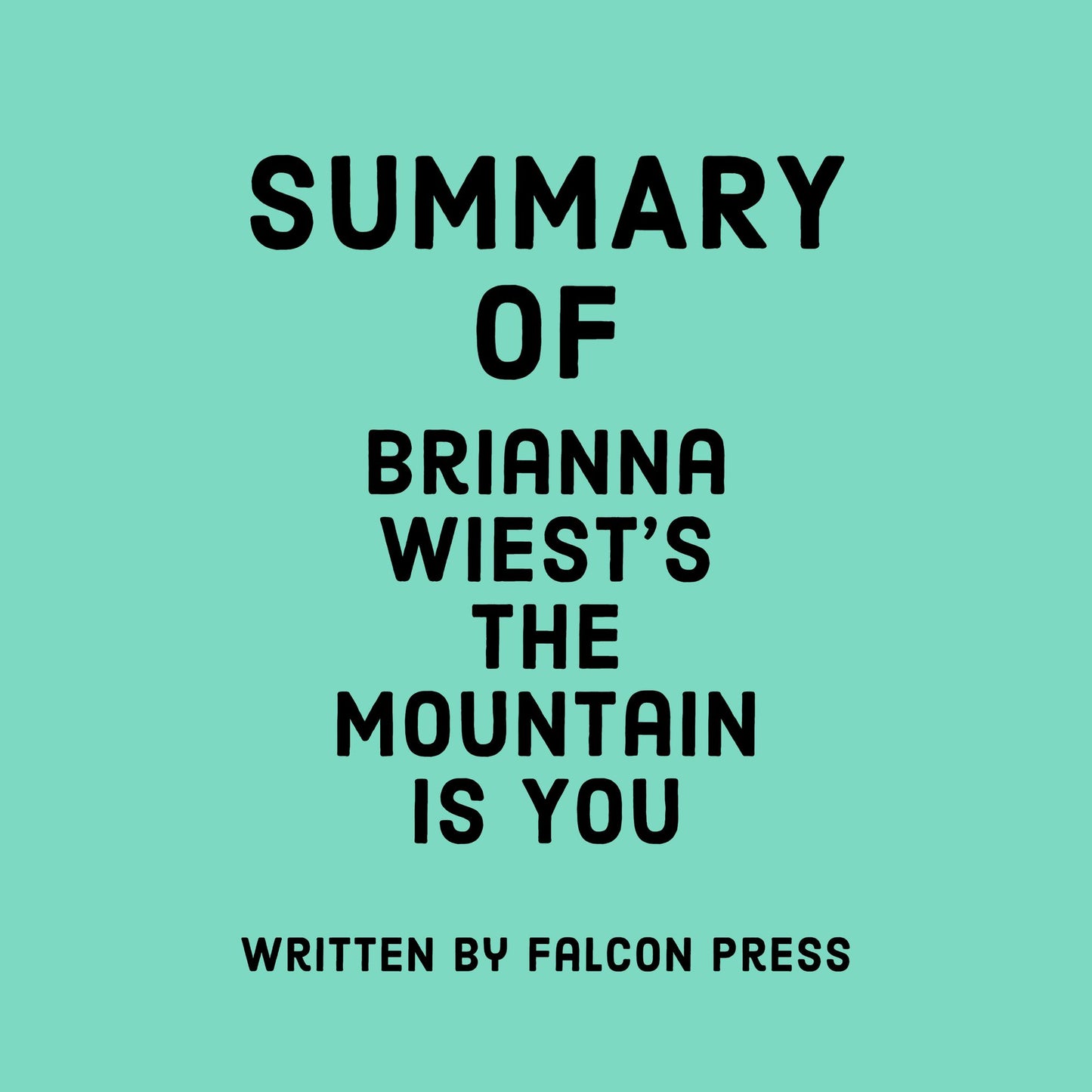 Summary of Brianna Wiest's The Mountain Is You