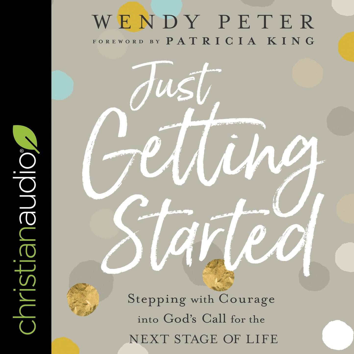 Just Getting Started: Stepping with Courage into God's Call for the Next Stage of Life