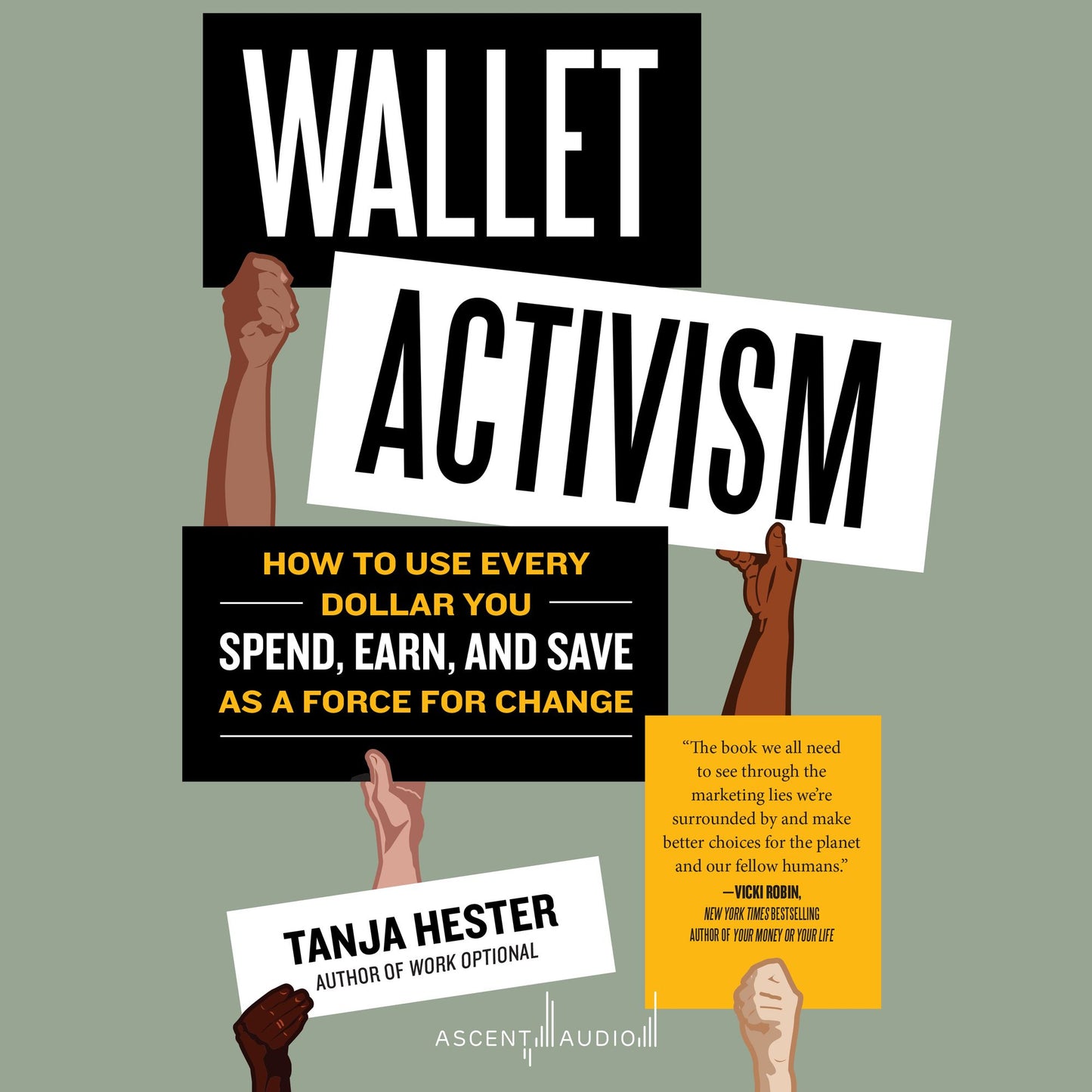 Wallet Activism: How to Use Every Dollar You Spend, Earn, and Save as a Force for Change