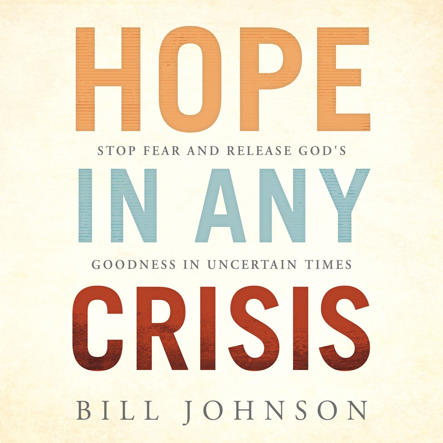 Hope in Any Crisis: Stop Fear and Release Release God's Goodness in Uncertain Times