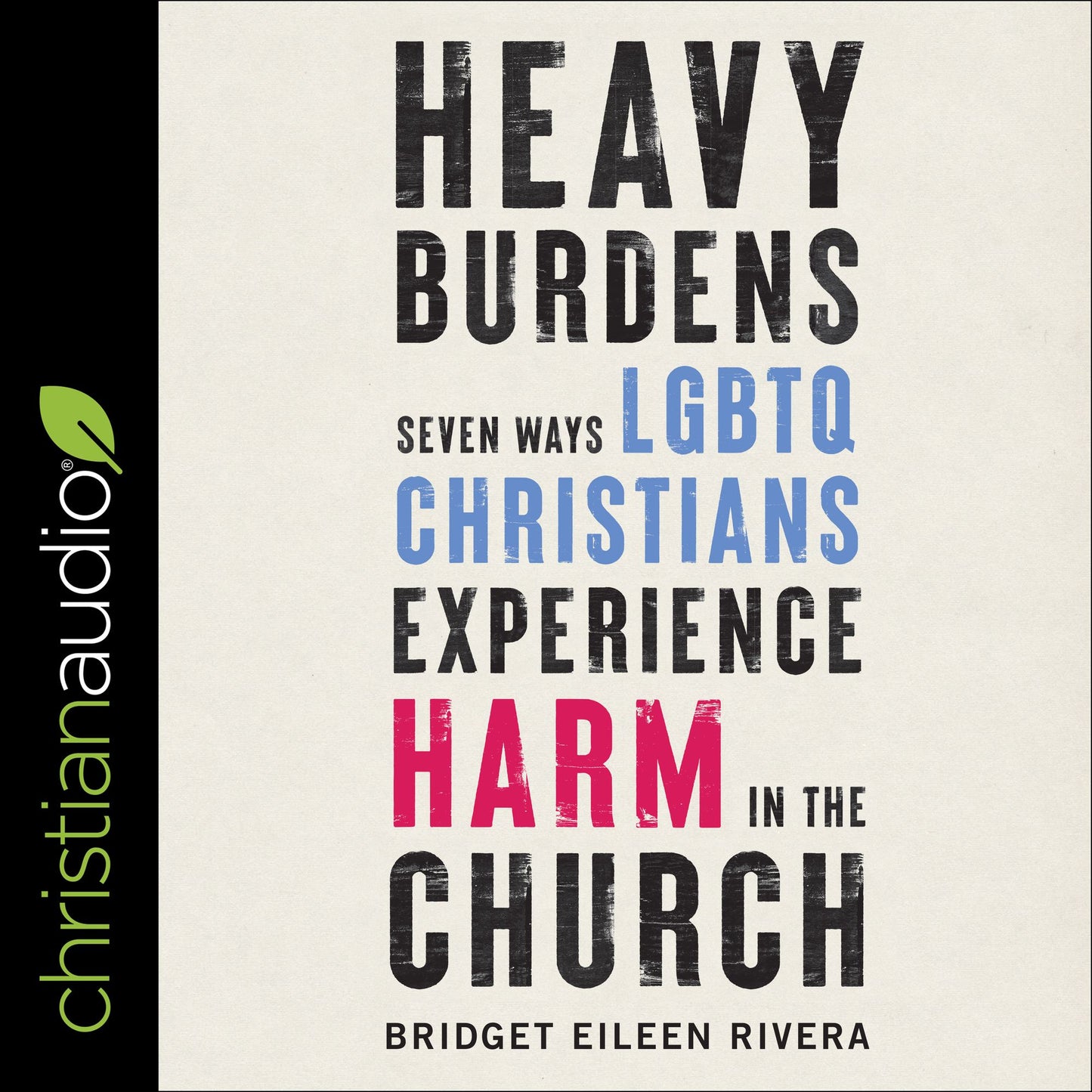 Heavy Burdens: Seven Ways LGBTQ Christians Experience Harm in the Church