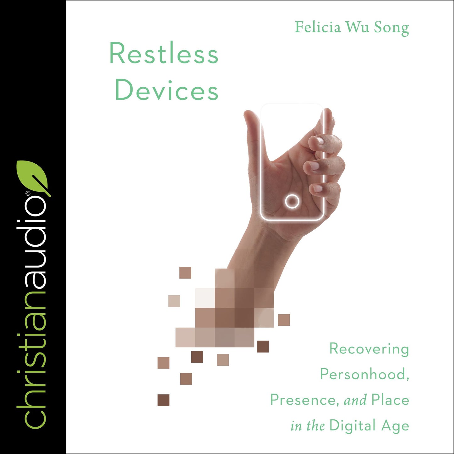 Restless Devices: Recovering Personhood, Presence, and Place in the Digital Age