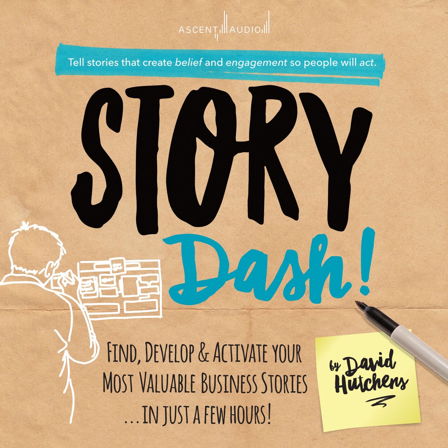 Story Dash: Find, Develop, and Activate Your Most Valuable Business Stories . . . In Just a Few Hours