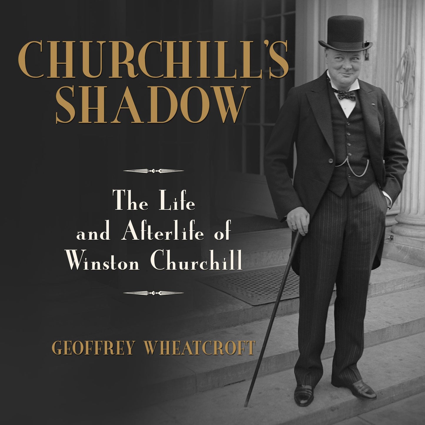 Churchill's Shadow: The Life and Afterlife of Winston Churchill