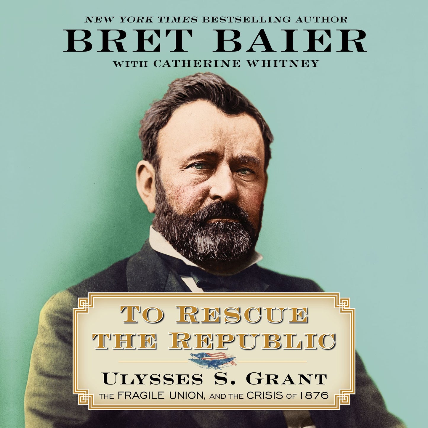 To Rescue the Republic : Ulysses S. Grant, the Fragile Union, and the Crisis of 1876