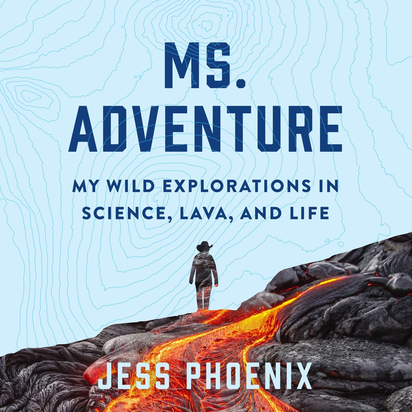 Ms. Adventure : My Wild Explorations in Science, Lava, and Life