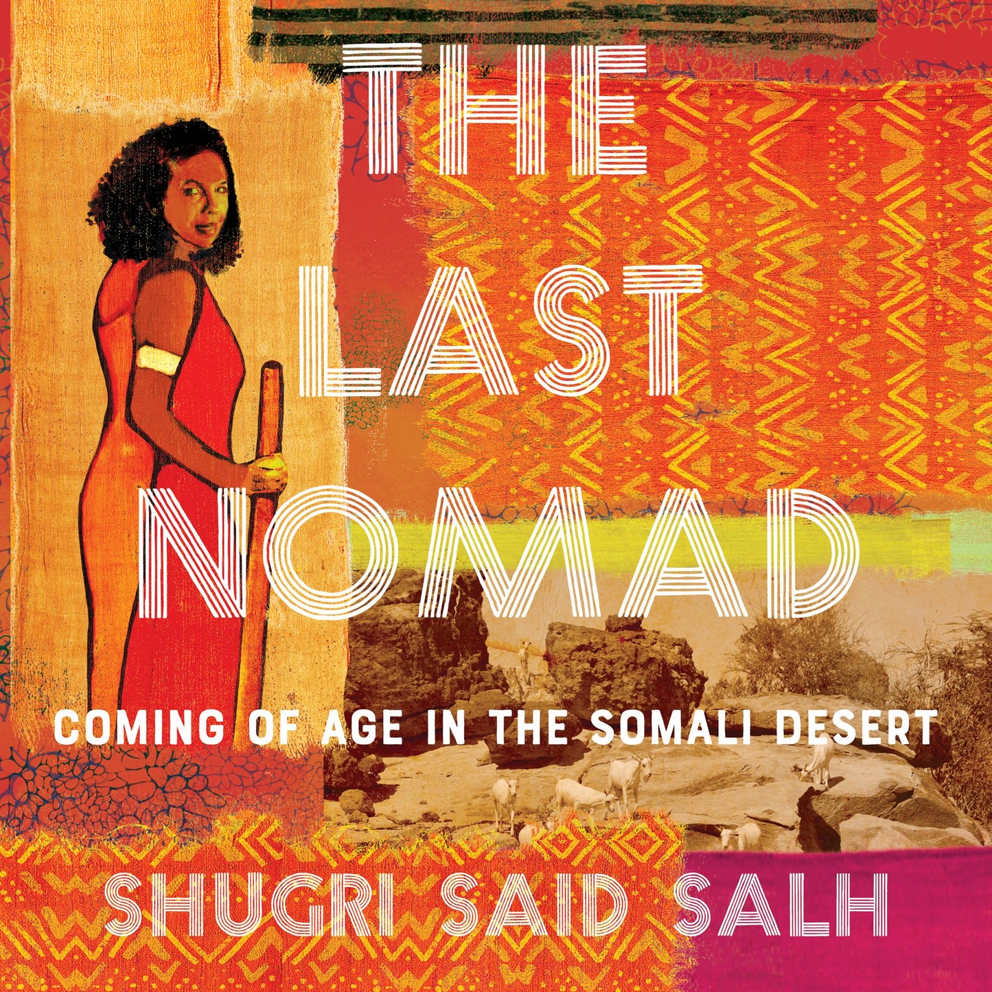 The Last Nomad: Coming of Age in the Somali Desert