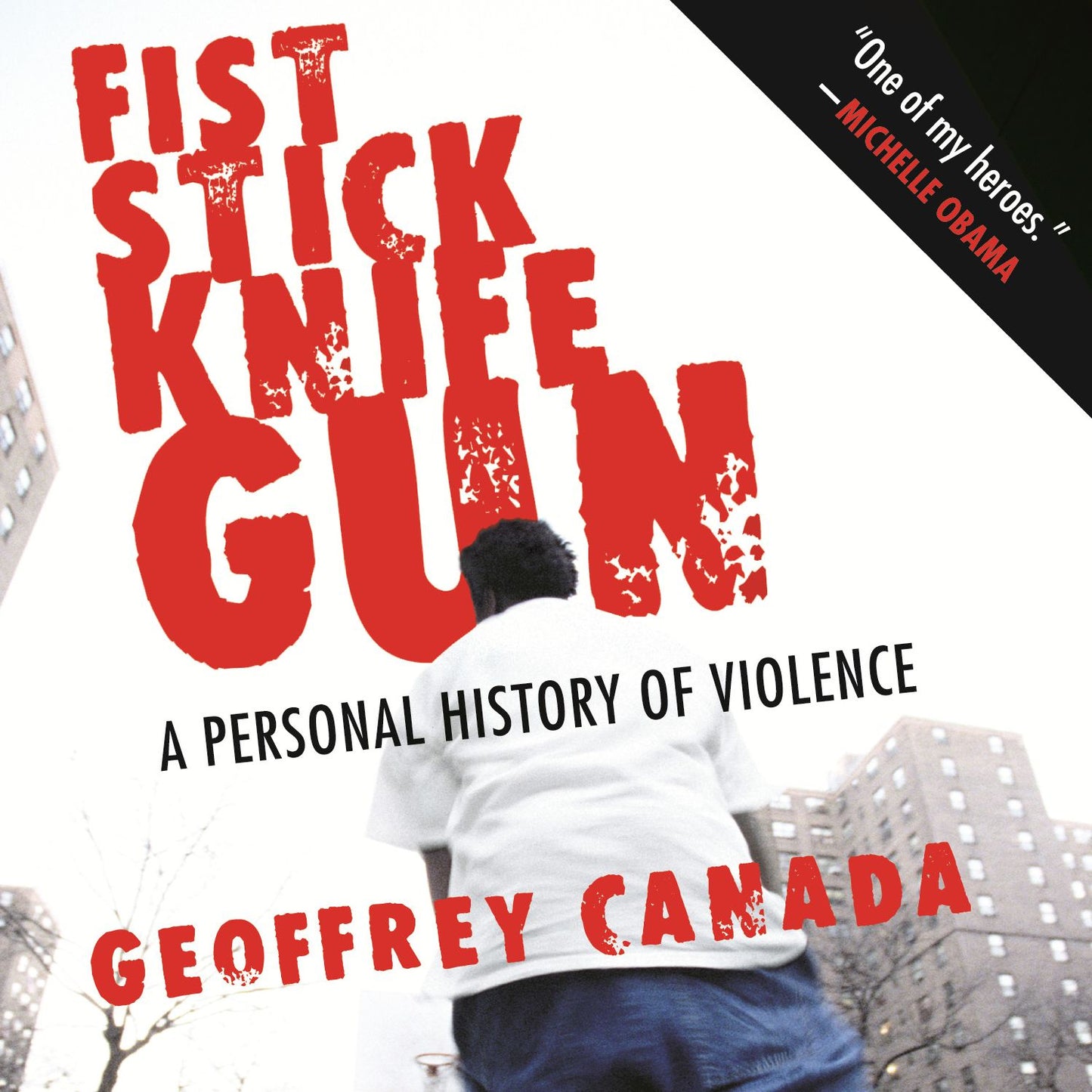 Fist Stick Knife Gun : A Personal History of Violence
