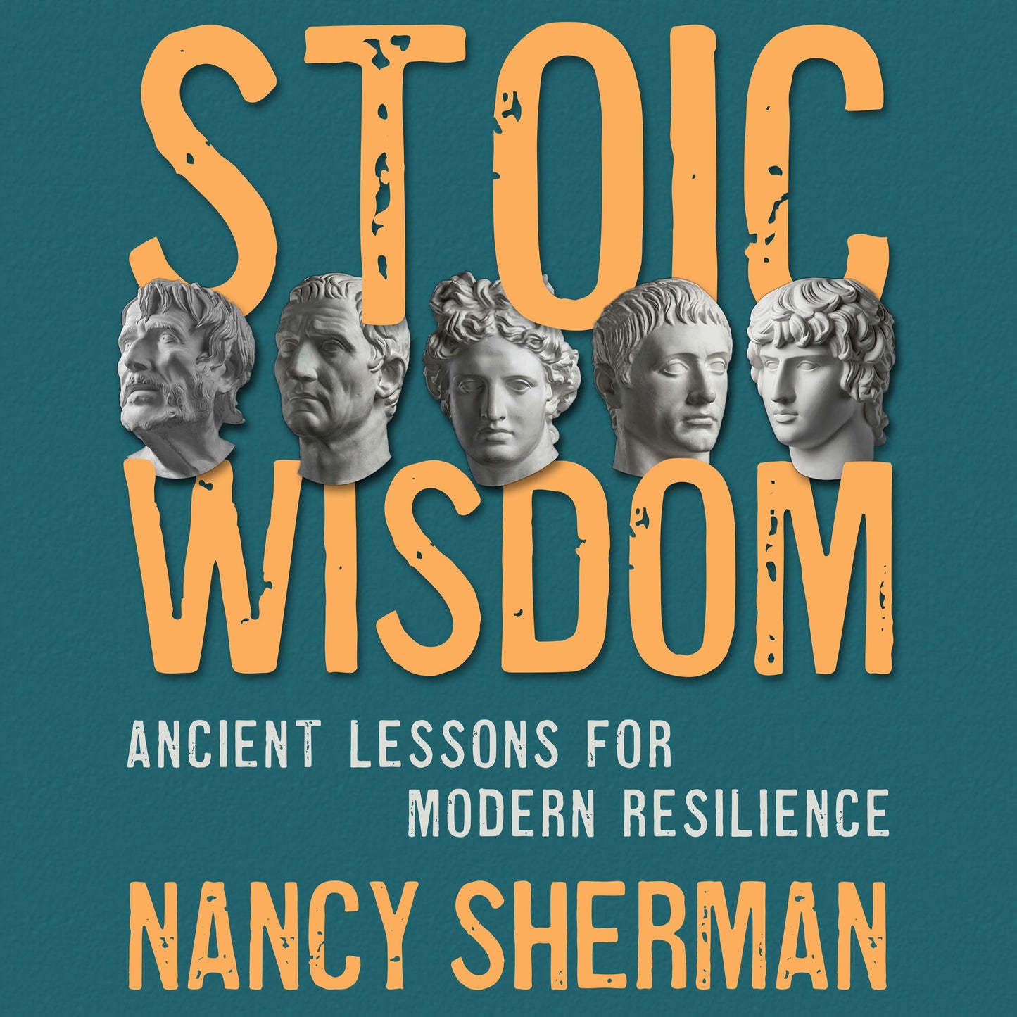 Stoic Wisdom : Ancient Lessons for Modern Resilience