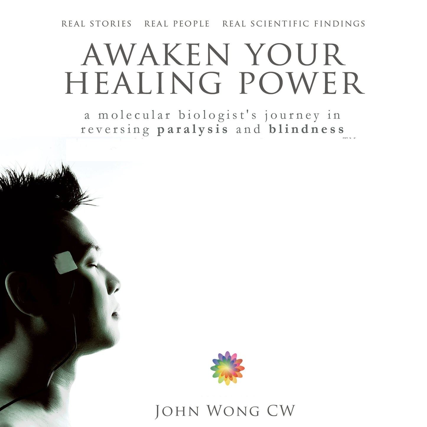 Awaken Your Healing Power: A Molecular Biologist's Journey in Reversing Paralysis and Blindness through Transcendental Connection