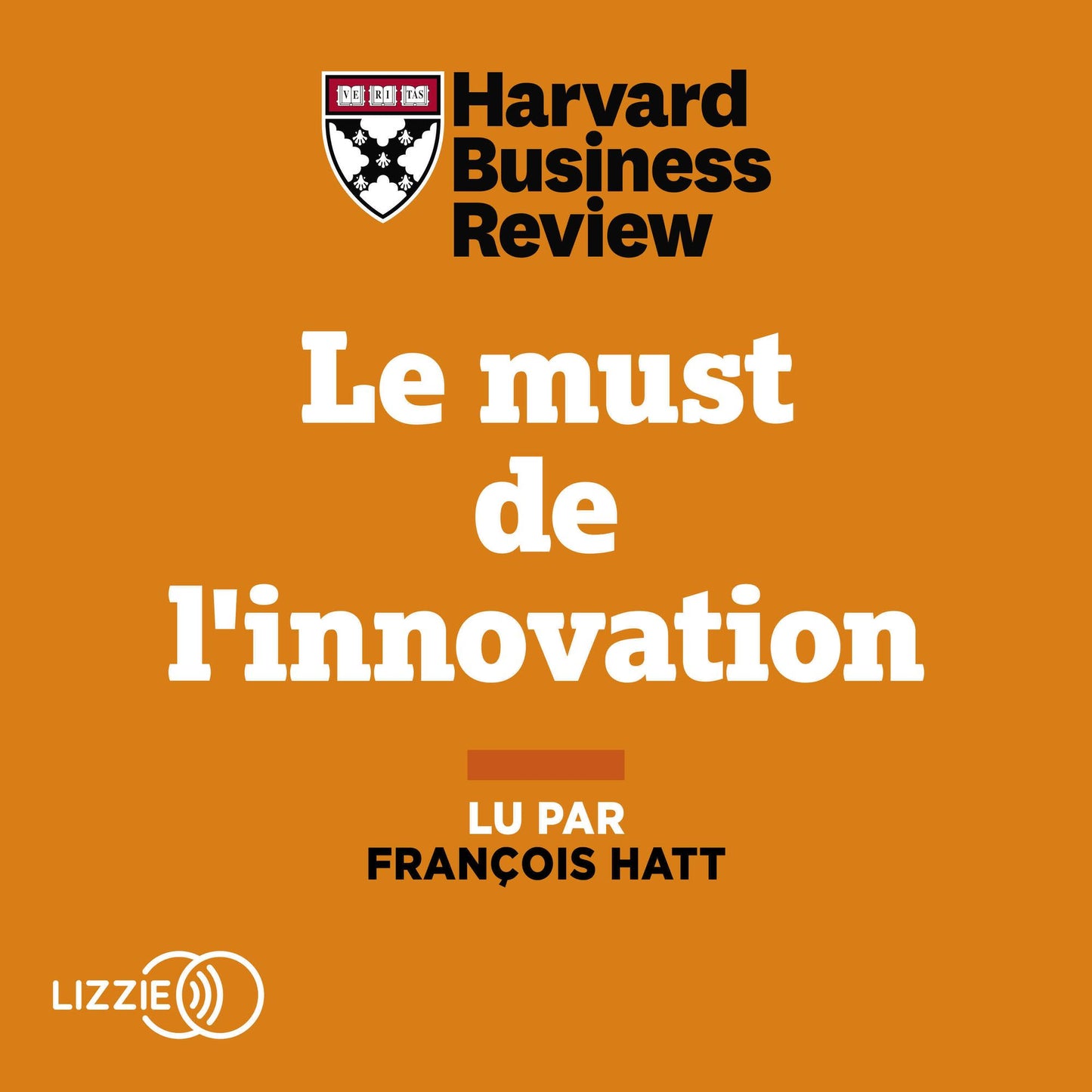 Le must de l'innovation : Dix thèses révolutionnaires pour s'adapter à un monde en mutation