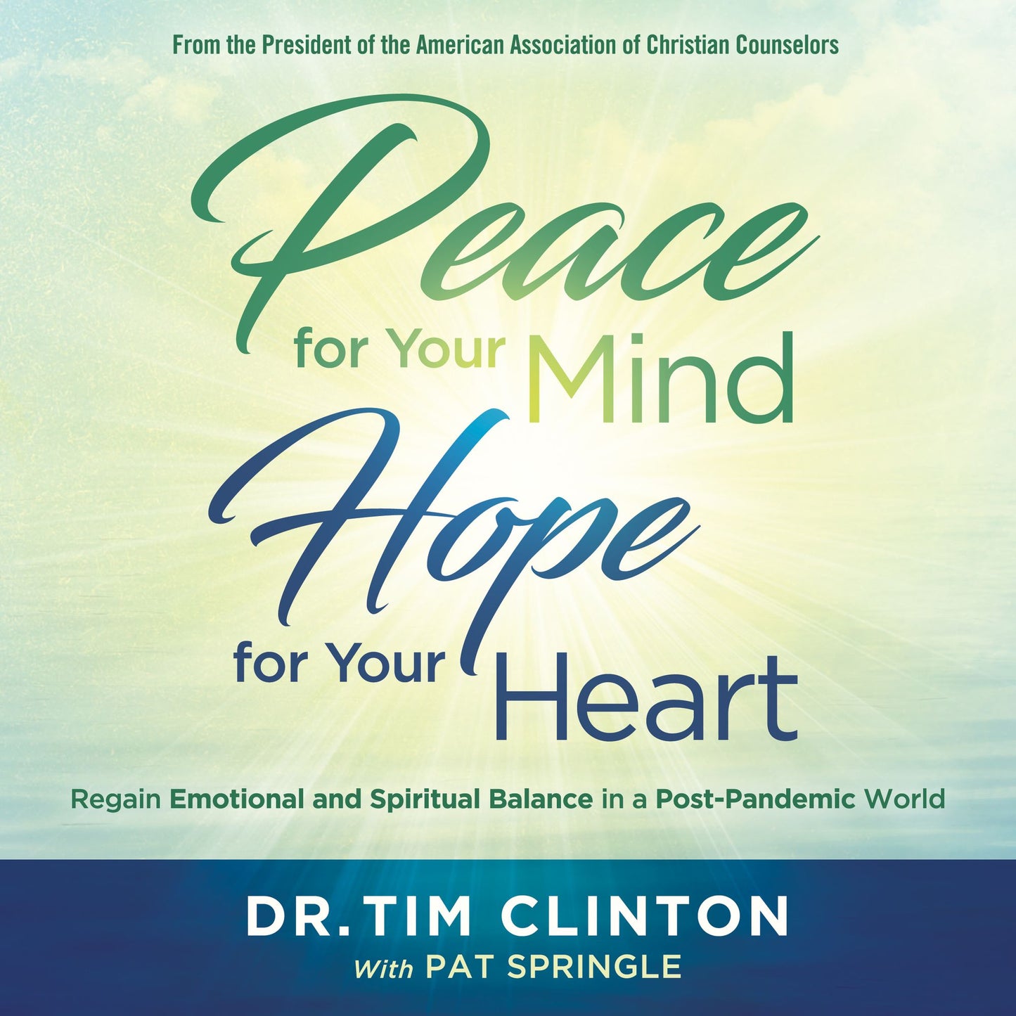 Peace for Your Mind, Hope for Your Heart: Regain Emotional and Spiritual Balance in a Post-Pandemic World