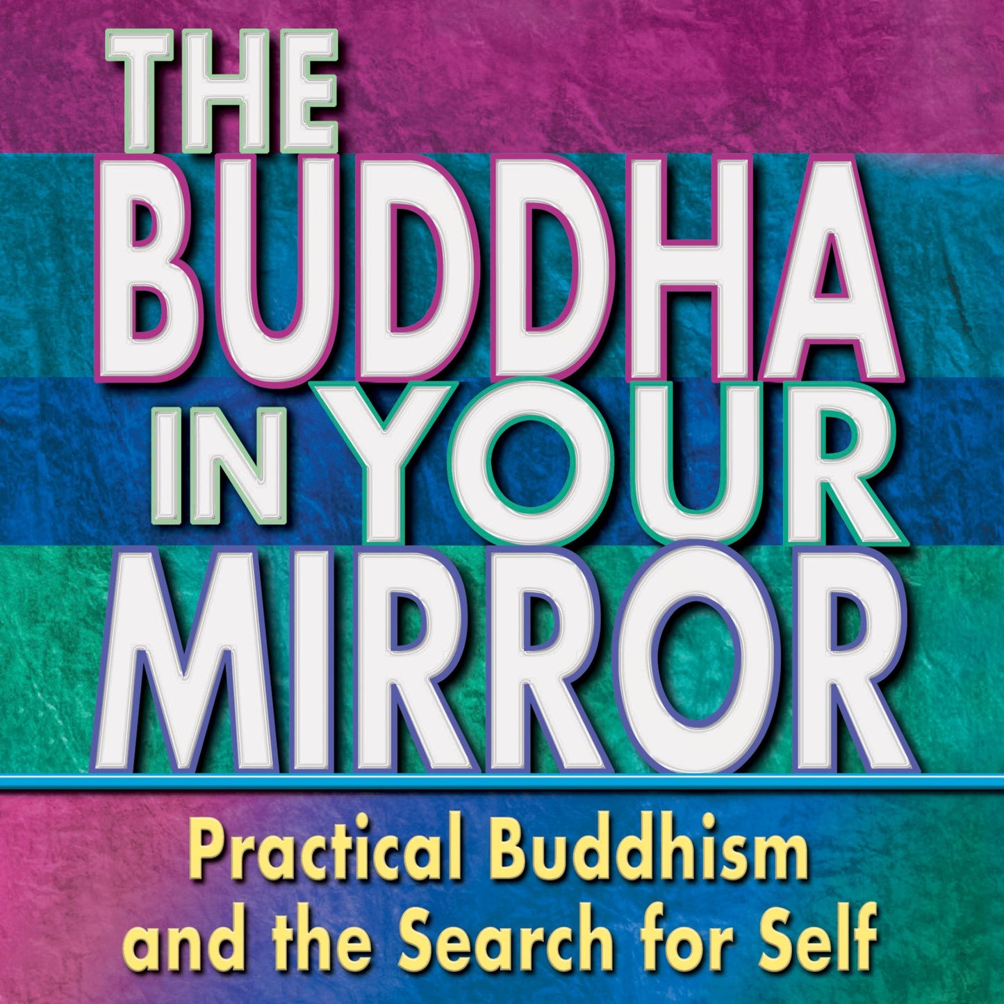Buddha in Your Mirror: Practical Buddhism and the Search for Self