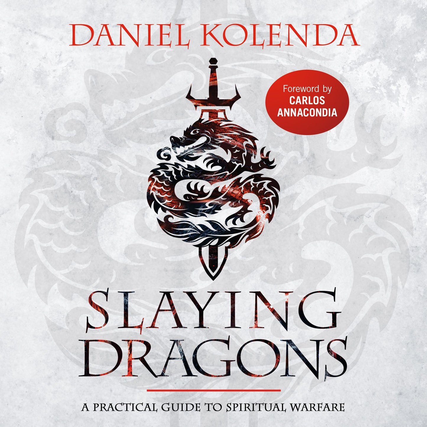 Slaying Dragons: A Practical Guide to Spiritual Warfare
