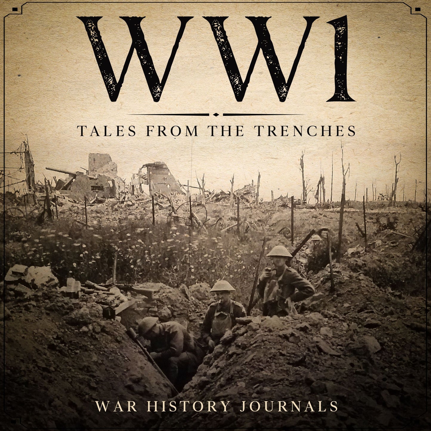 WW1: Tales from the Trenches