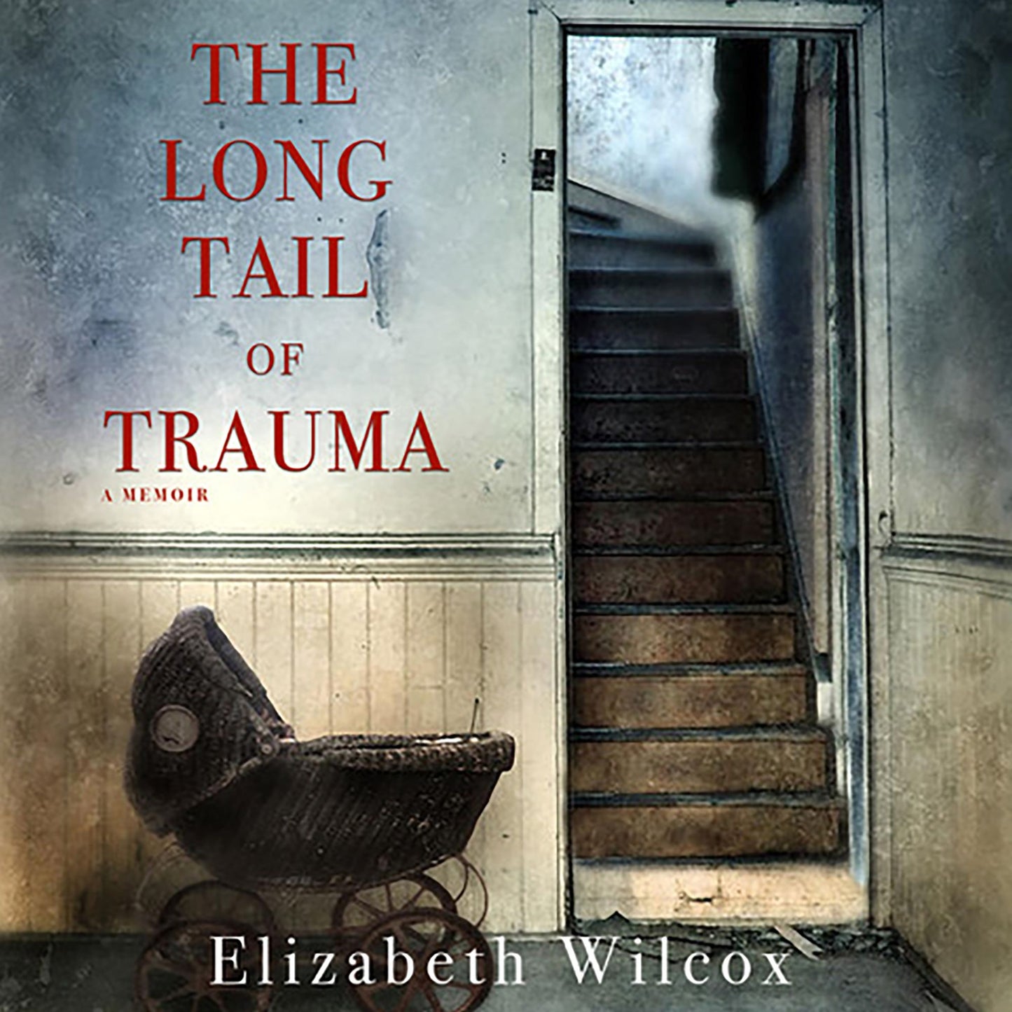 The Long Tail of Trauma: A Memoir