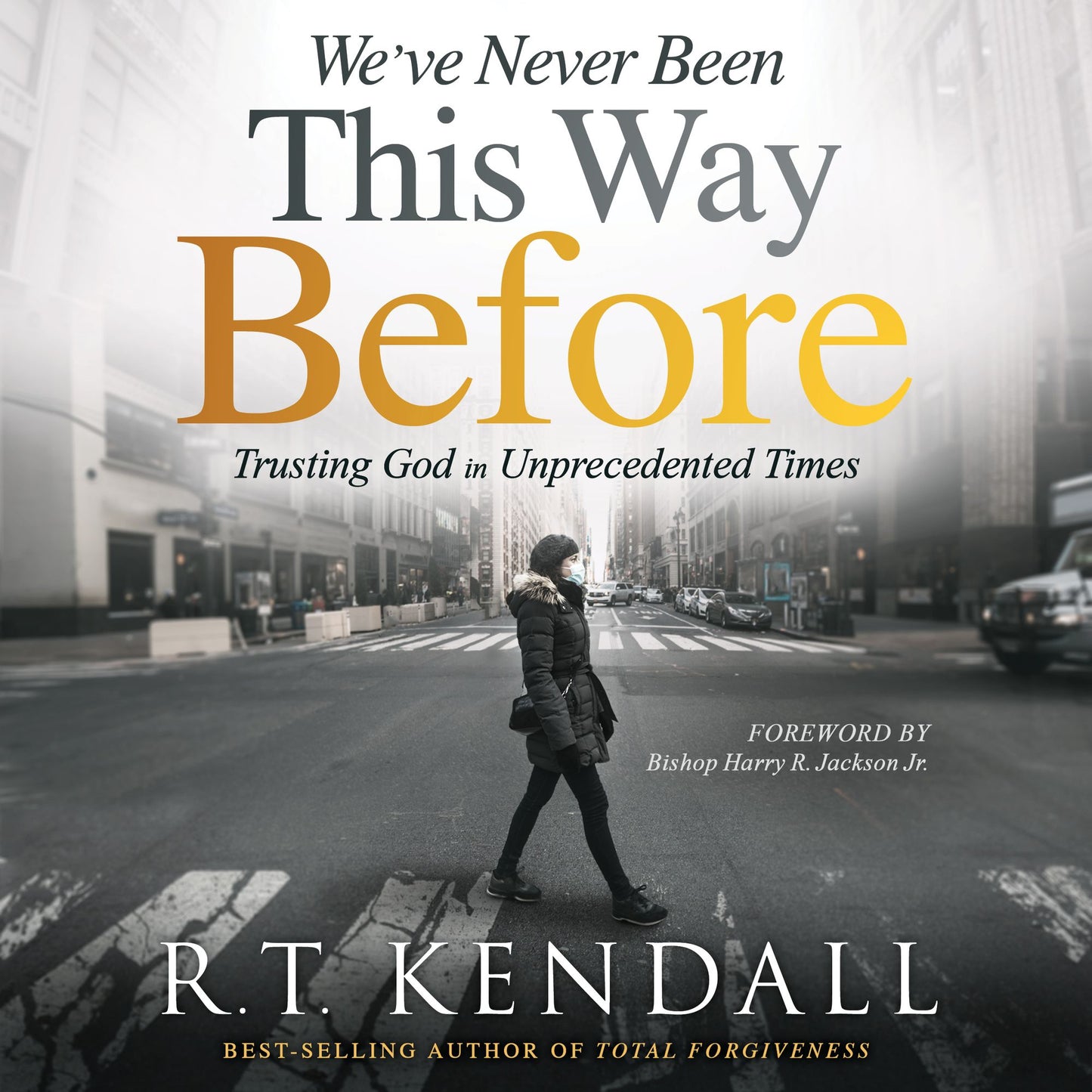 We've Never Been This Way Before: Trusting God in Unprecedented Times