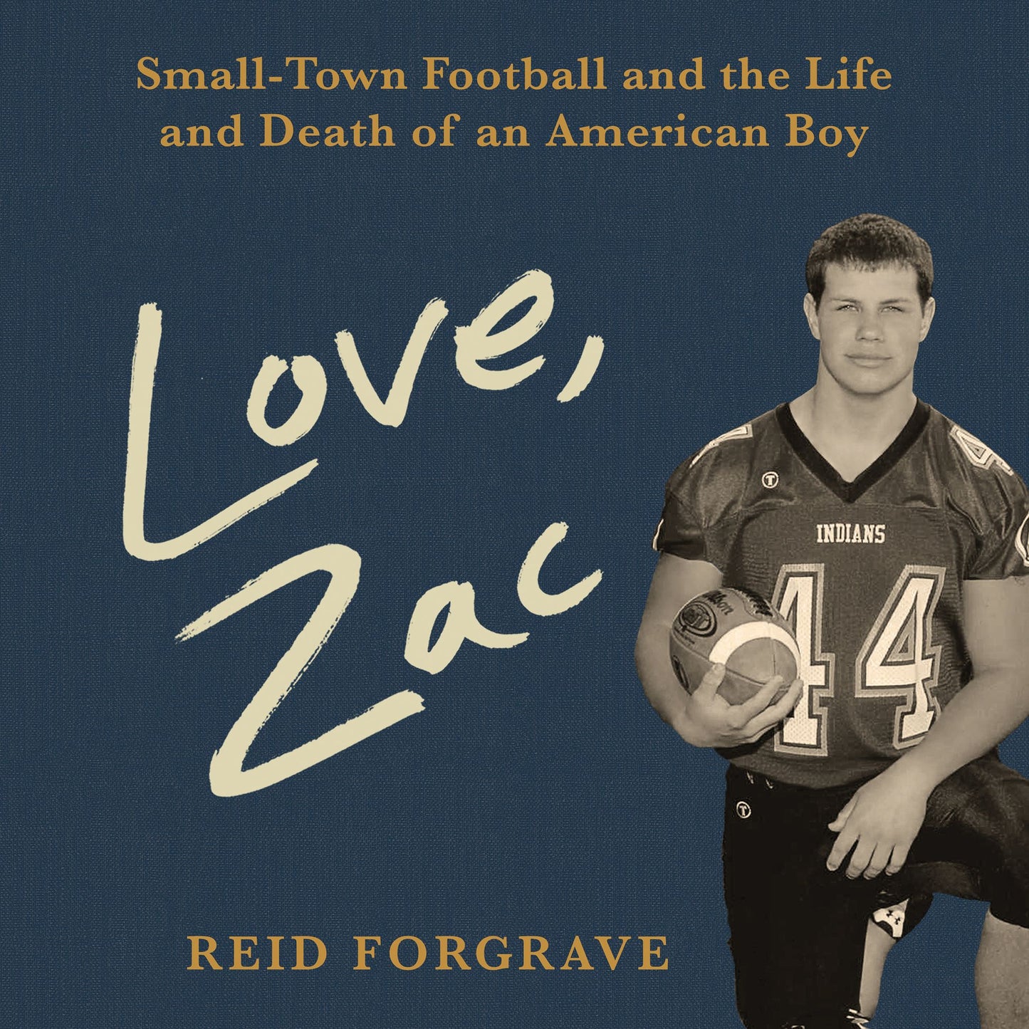 Love, Zac : Small-Town Football and the Life and Death of an American Boy
