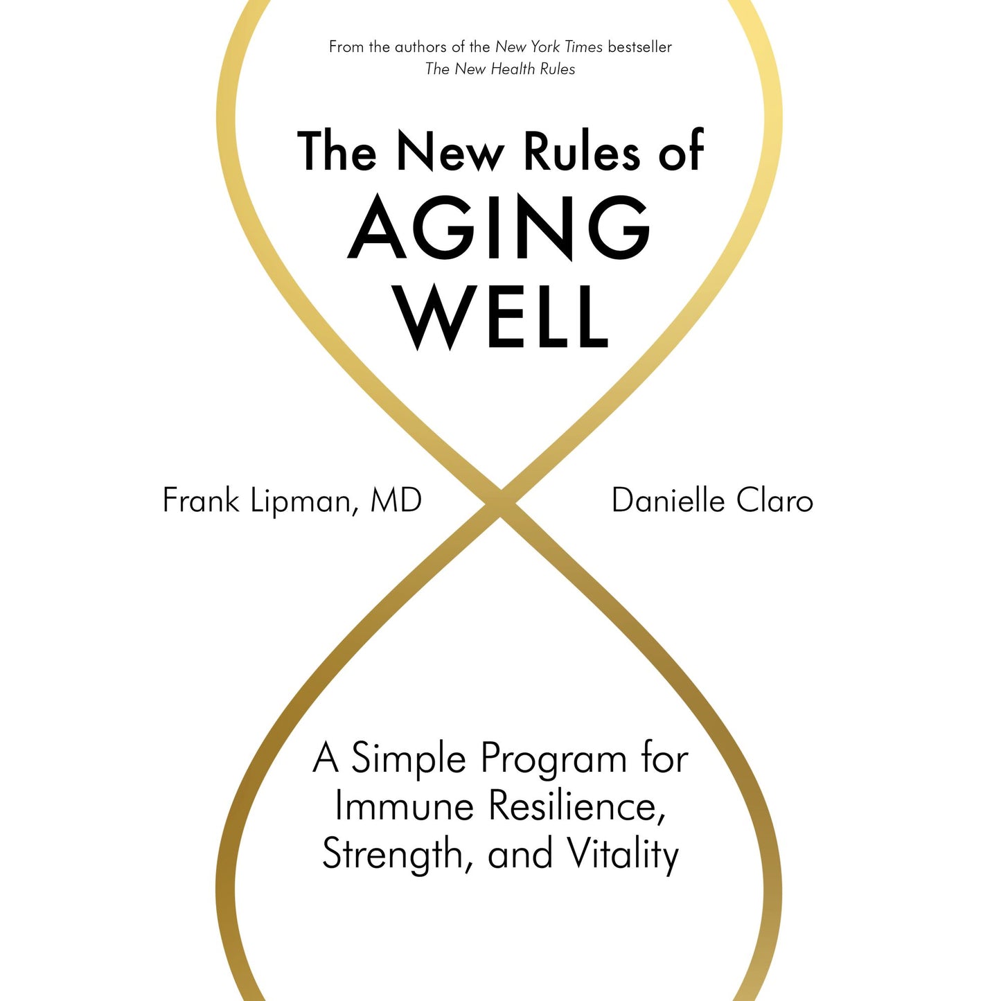 The New Rules of Aging Well : A Simple Program for Immune Resilience, Strength, and Vitality