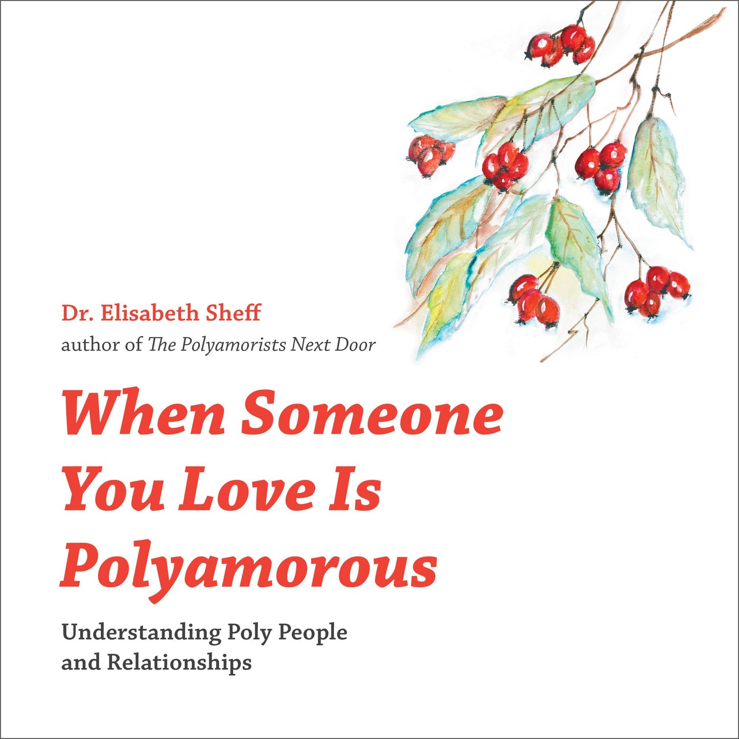 When Someone You Love is Polyamorous: Understanding Poly People and Relationships