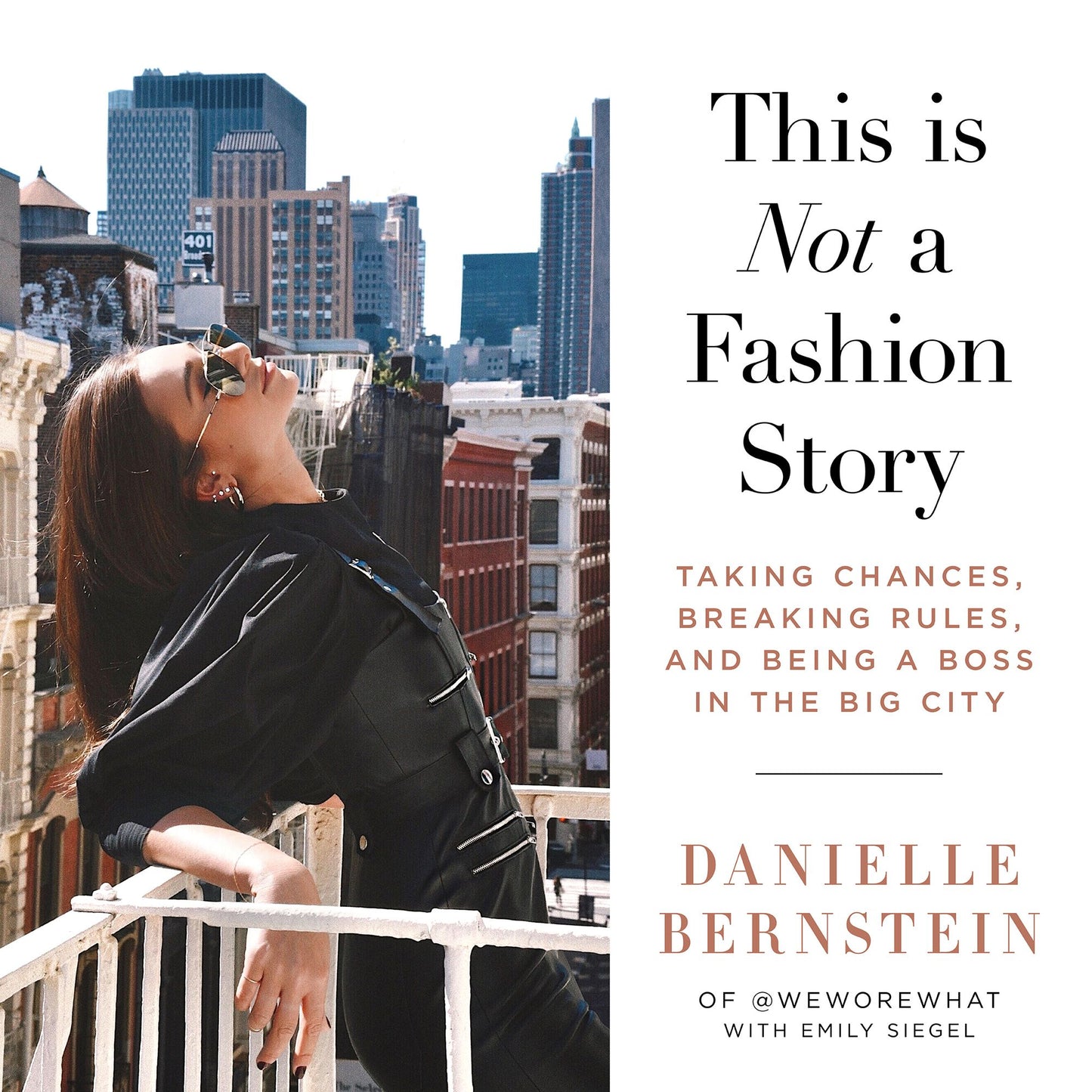 This is Not a Fashion Story: Taking Chances, Breaking Rules, and Being a Boss in the Big City