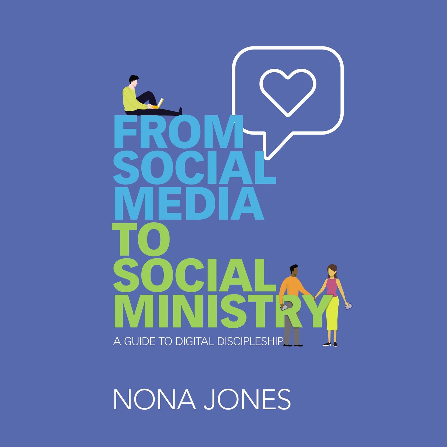 From Social Media to Social Ministry: A Guide to Digital Discipleship