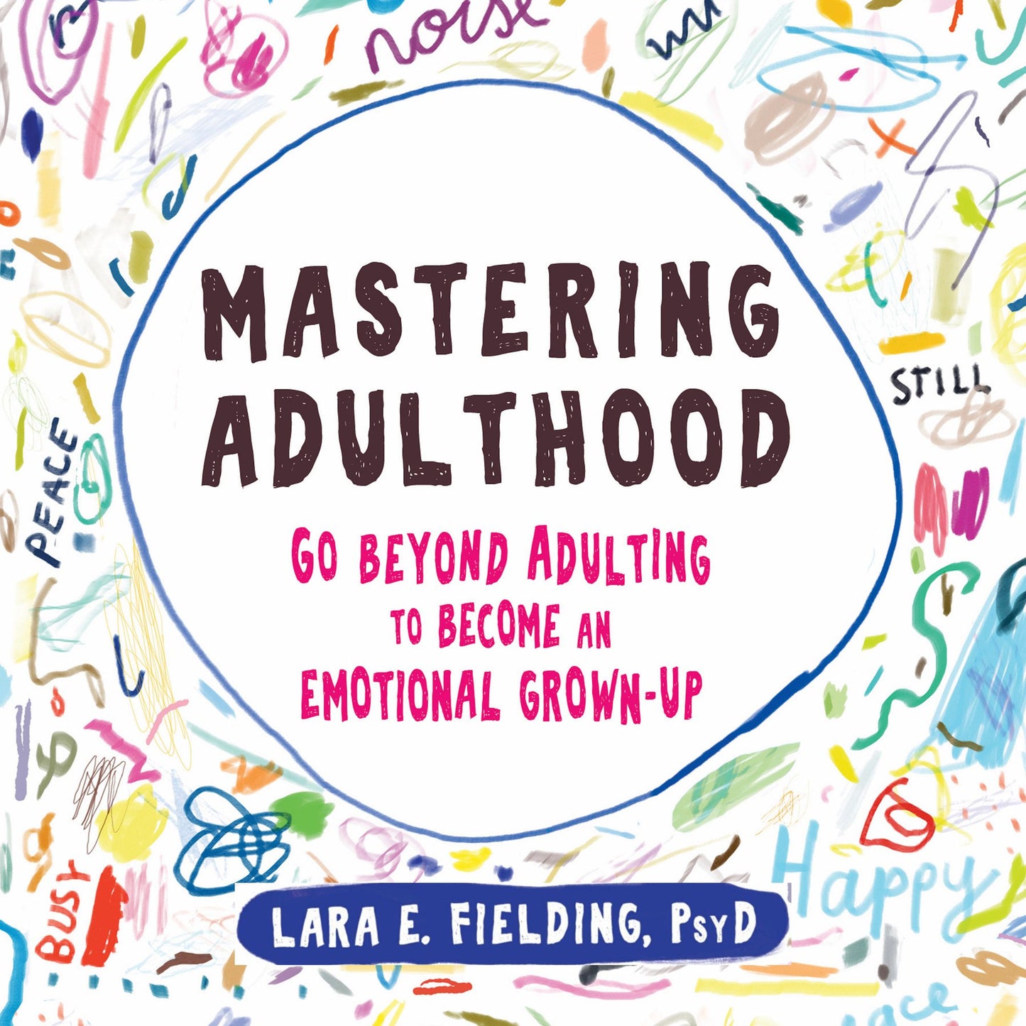 Mastering Adulthood: Go Beyond Adulting to Become an Emotional Grown-Up