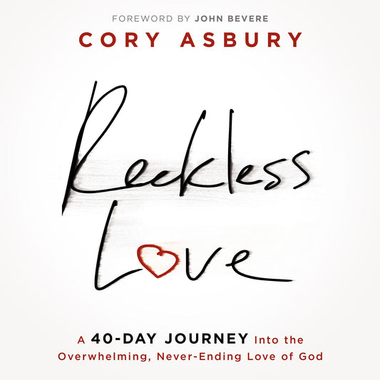 Reckless Love: A 40-Day Journey Into the Overwhelming, Never-Ending Love of God