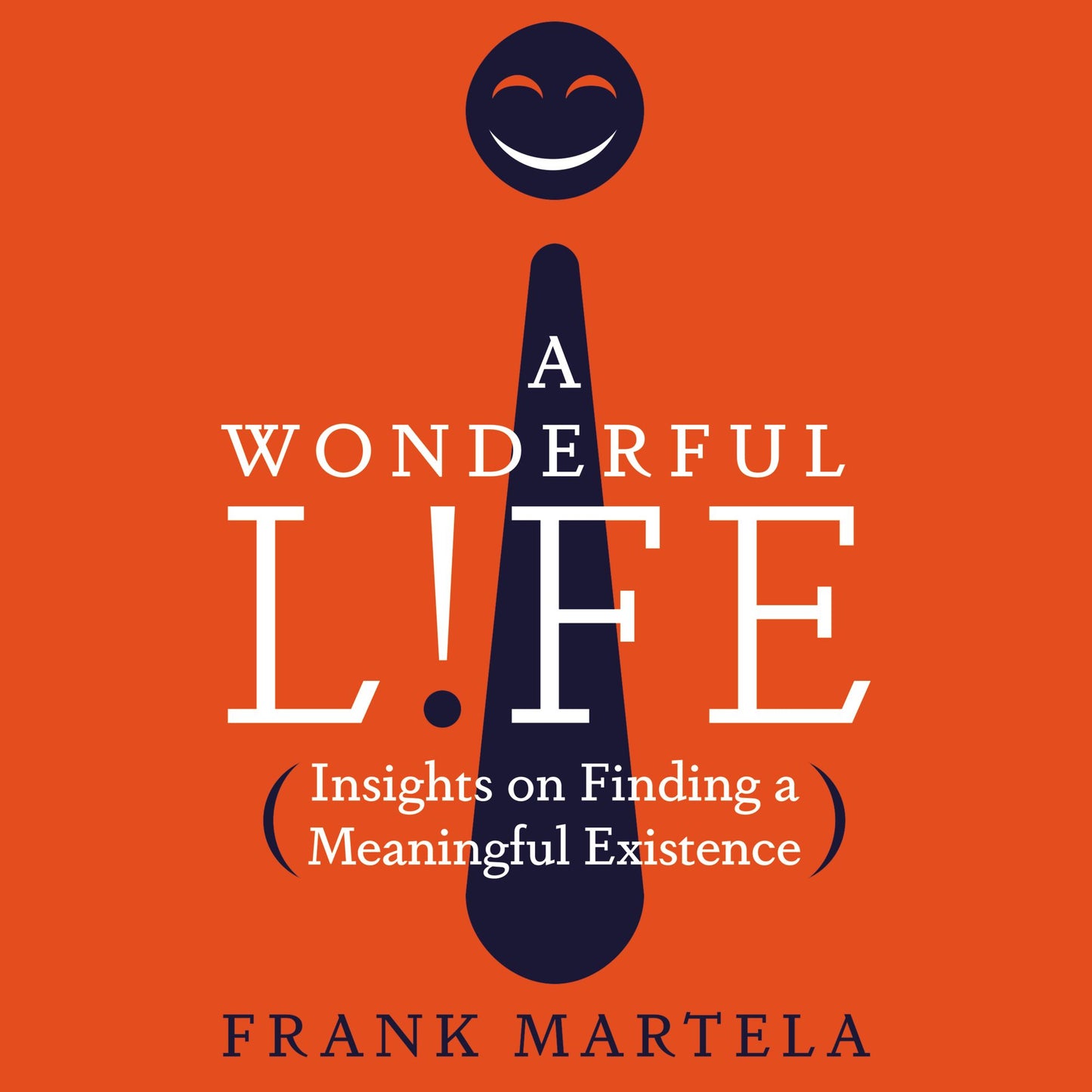 A Wonderful Life: Insights on Finding a Meaningful Existence