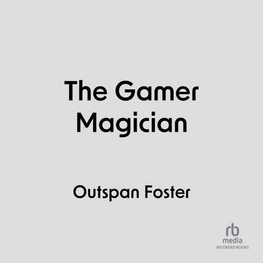 The Gamer Magician: A LitRPG Adventure