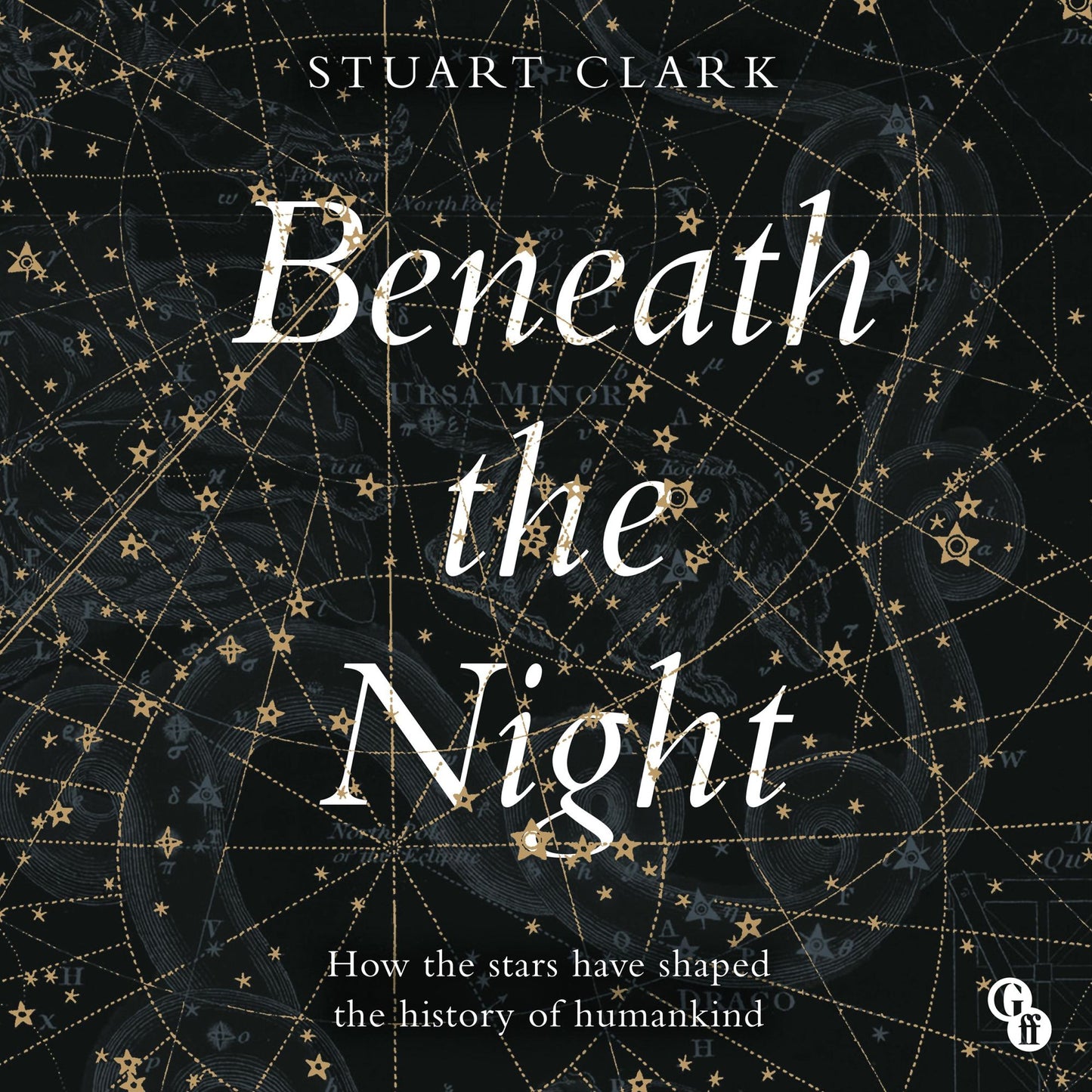 Beneath the Night: How the stars have shaped the history of humankind