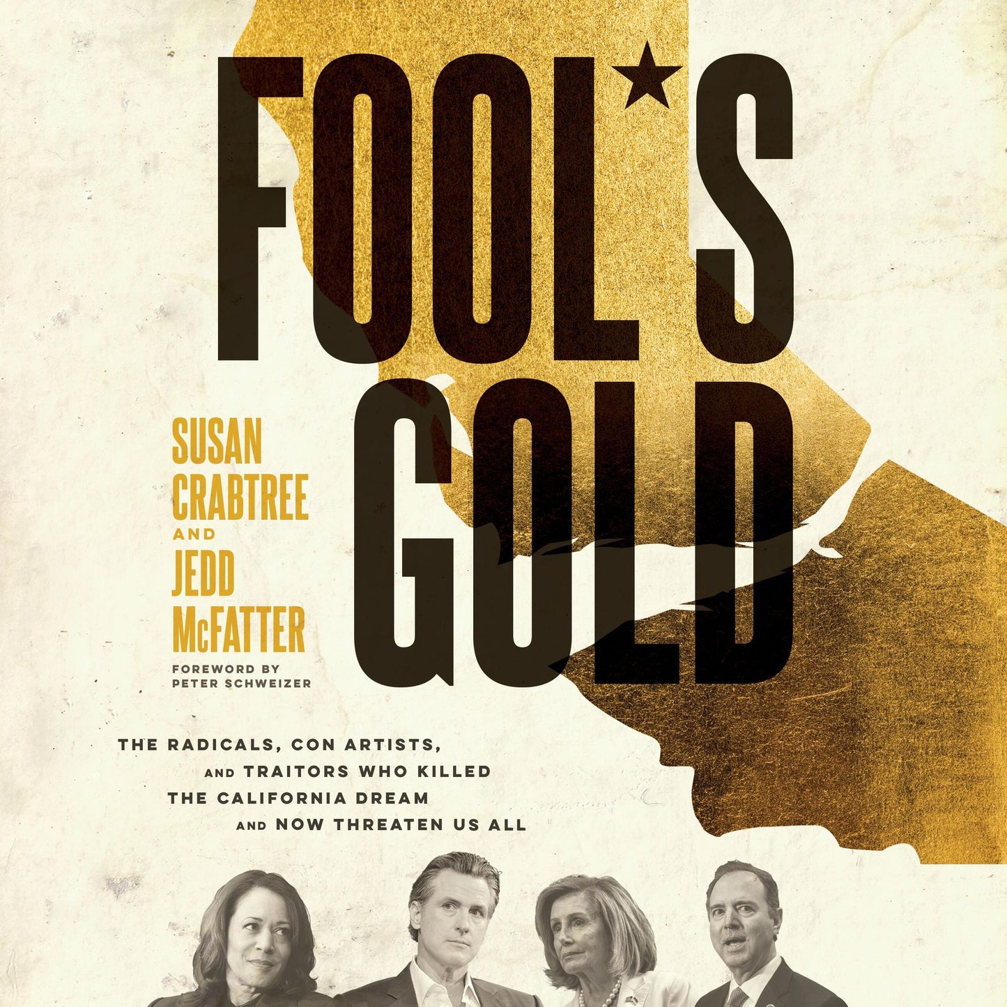 Fool's Gold: The Radicals, Con-Artists, and Traitors Who Killed the California Dream and Now Threaten Us All